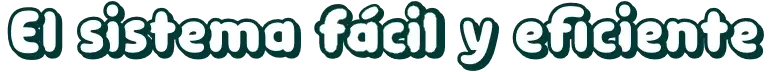 El sistema fácil y eficiente