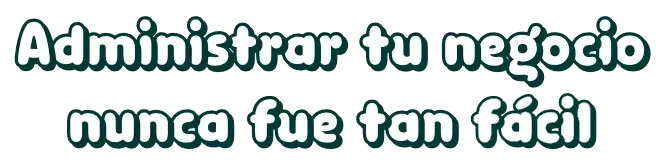 Administrar tu negocio nunca fue tan facil